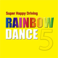 RAINBOW DANCE SUPER HAPPY DRIVING _CWFXg