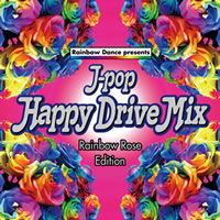 J-POP Happy Drive Mix Rainbow Rose Edition